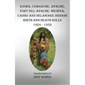 Kiowa, Comanche, Apache, Fort Sill Apache, Wichita, Caddo and Delaware Indians Birth and Death Rolls 1924-1932