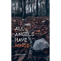 All Angels Have Wings