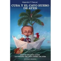 Cuba Y El Cayo Hueso de Ayer