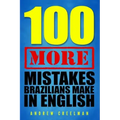 100 More Mistakes Brazilians Make in English