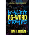Complete 55-Word Stories: A Collection of Flash Fiction and Fact