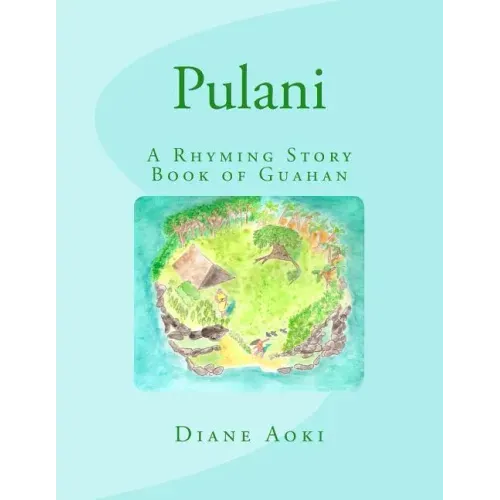 Pulani: The Book: A Rhyming Story Book of Guahan