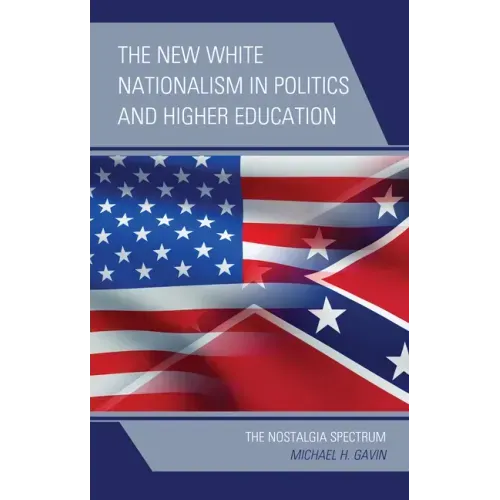 The New White Nationalism in Politics and Higher Education: The Nostalgia Spectrum