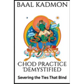 Chod Practice Demystified: Severing the Ties That Bind
