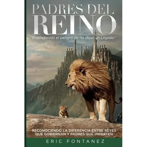 Padres del Reino: Entendiendo el peligro de no dejar un Legado