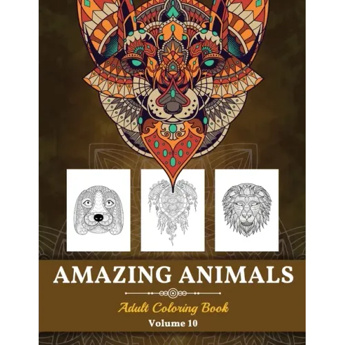 Amazing Animals Grown-ups Coloring Book: Stress Relieving Designs Animals for Grown-ups (Volume 10)