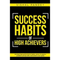 Success Habits of High Achievers: Develop High Performance Habits, Sense of Urgency, Problem Solving Skills, and Achieve Your Goals