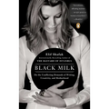 Black Milk: On the Conflicting Demands of Writing, Creativity, and Motherhood