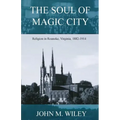 The Soul of Magic City: Religion in Roanoke, Virginia, 1882-1914