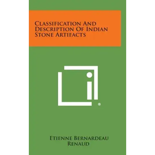 Classification And Description Of Indian Stone Artifacts - Hardcover