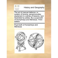 The Art of Manual Defence; Or, System of Boxing: Perspicuousley Explained in a Series of Lessons, and Illustrated by Plates. by a Pupil Both of Humphr