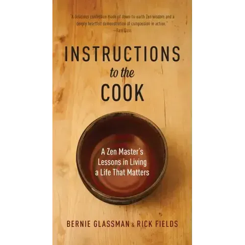 Instructions to the Cook: A Zen Master's Lessons in Living a Life That Matters