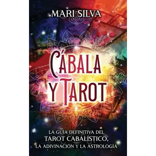 Cábala y tarot: La Guía Definitiva del tarot cabalístico, la adivinación y la astrología