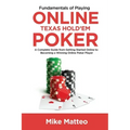 Fundamentals of Playing Online Texas Hold'em Poker: A Complete Guide from Getting Started Online to Becoming a Winning Online Poker Player