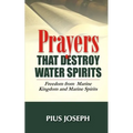 Prayers that Destroy Water Spirits: Freedom from marine Kingdom and Marine Spirits