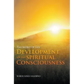The Secret of Life: Development of the Spiritual Consciousness