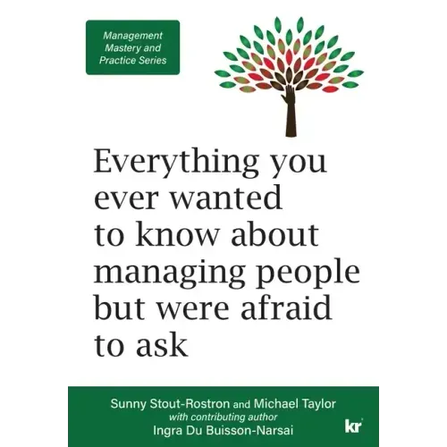 Management Mastery and Practice Series: Everything you ever wanted to know about managing people but were afraid to ask