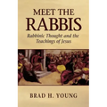 Meet the Rabbis: Rabbinic Thought and the Teachings of Jesus