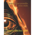 Desenmascarando aún más.