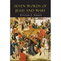 Seven Words of Jesus and Mary: Lessons on Cana and Calvary
