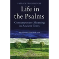 Life in the Psalms: Contemporary Meaning in Ancient Texts: The Mowbray Lent Book 2016