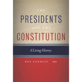 The Presidents and the Constitution: A Living History