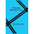 Ambassador Morgenthau's Story