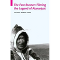 The Fast Runner: Filming the Legend of Atanarjuat