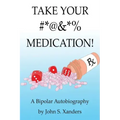 Take Your #*@&*% Medication!