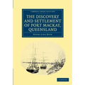 The Discovery and Settlement of Port Mackay, Queensland