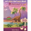 Let's Color And Learn About Dinosaurs: An Educational Dinosaur Coloring Book with Fun Facts for Kids and Teens