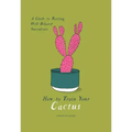 How to Train Your Cactus: A Guide to Raising Well-Behaved Succulents