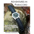Adventures in Paracord Black and White: Survival Bracelets, Watches, Keychains and More