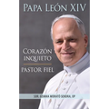 Papa León XIV: Corazón inquieto, pastor fiel