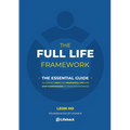 The Full Life Framework, The Essential Guide: To Create a Rich and Meaningful Life and Stop Surrendering to Your Circumstances