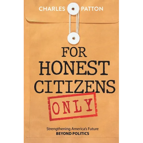 For Honest Citizens Only: Strengthening America's Future BEYOND POLITICS