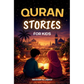 The most beautiful Quran Stories for Kids: 31 Stories about our Prophet Muhammad (saw), his Companions, and the other Prophets of Islam for Children:
