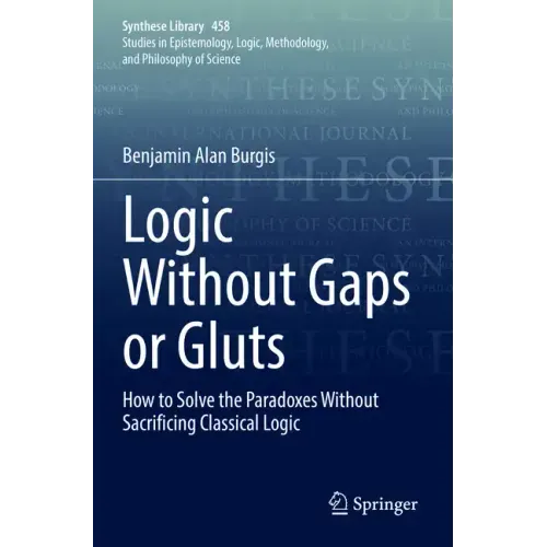 Logic Without Gaps or Gluts: How to Solve the Paradoxes Without Sacrificing Classical Logic