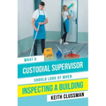 What a Custodial Supervisor Should Look at When Inspecting a Building