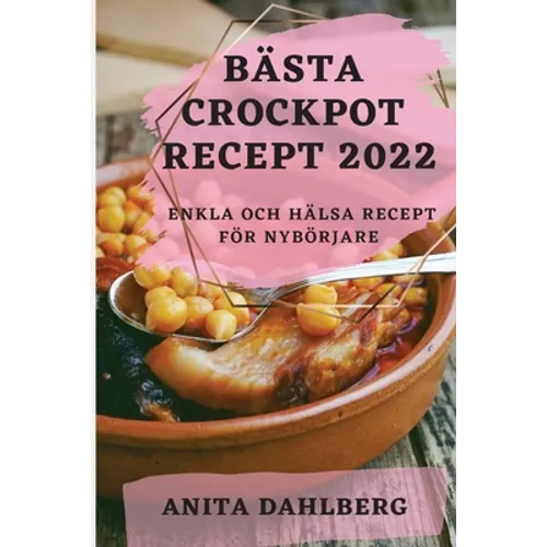Bästa Crockpot Recept 2022: Enkla Och Hälsa Recept För Nybörjare