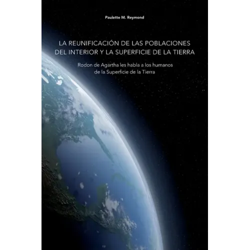 La reunificación de las poblaciones del Interior y la Superficie de la Tierra: Rodon de Agartha les habla a los humanos de la Superficie de la Tierra