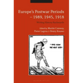 Europe's Postwar Periods - 1989, 1945, 1918: Writing History Backwards