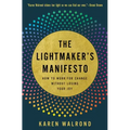 The Lightmaker's Manifesto: How to Work for Change Without Losing Your Joy