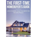First Time Homebuyer's Guide: The Homebuying Process: What You Need to Know