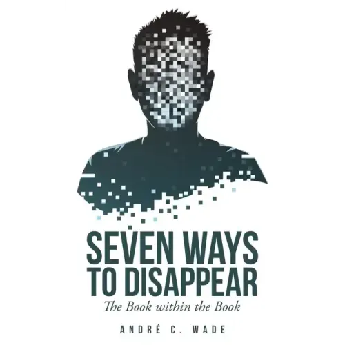 Seven Ways to Disappear: The Book Within the Book