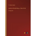 Justice in the By-Ways, a Tale of Life: in large print