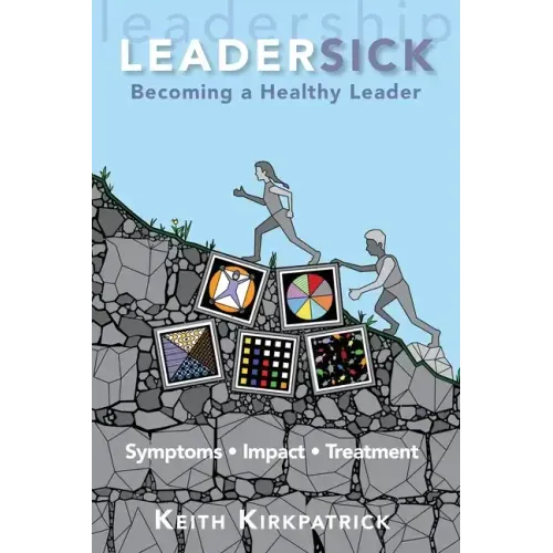 Leadersick: Becoming a Healthy Leader