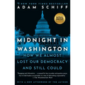 Midnight in Washington: How We Almost Lost Our Democracy and Still Could