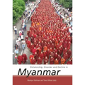 Dictatorship, Disorder and Decline in Myanmar