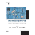 Eastern Europe Unmapped: Beyond Borders and Peripheries